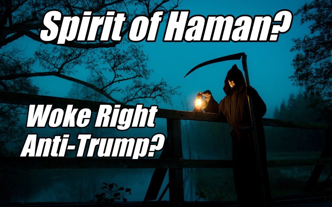 The Spirit of Amalek & Haman Returns: Why the Woke Right Is Turning on Trump and Israel