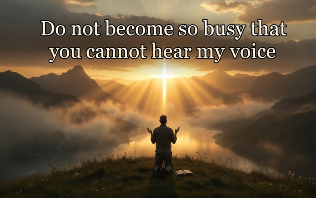 FaithNFreedom Word from the Lord — don't let busyness silence God's voice, free Christian community