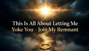 Biblical path leading to light and joining remnant, "Letting Me Yoke You" message.